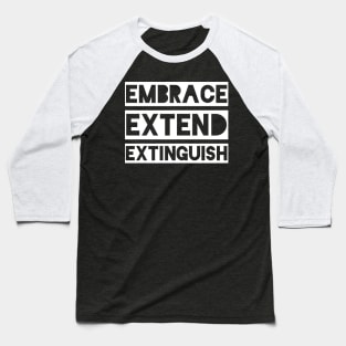 Embrace Extend Extinguish Baseball T-Shirt